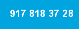 917 818 37 28
